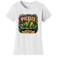 Funny When You Love Pickles Every Day Is A Crunchy Adventure Gift Women's T-Shirt