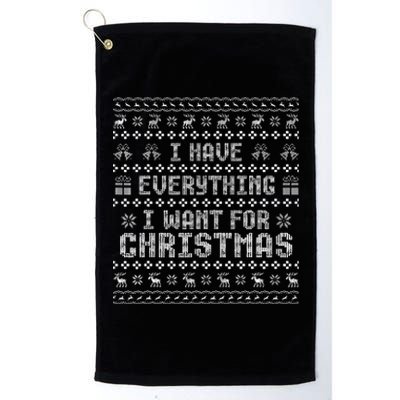 Funny Xmas Couples I Have Everything I Want For Christmas  Platinum Collection Golf Towel