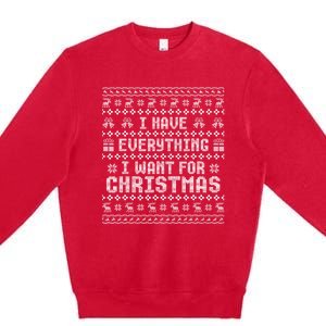 Funny Xmas Couples I Have Everything I Want For Christmas Premium Crewneck Sweatshirt