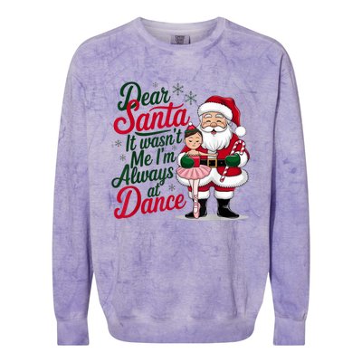 Funny Xmas Dear Santa It Wasnt Me Im Always At Dance Ballet Gift Colorblast Crewneck Sweatshirt