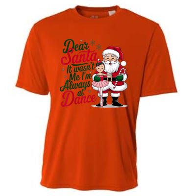 Funny Xmas Dear Santa It Wasnt Me Im Always At Dance Ballet Gift Cooling Performance Crew T-Shirt