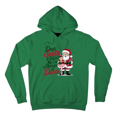 Funny Xmas Dear Santa It Wasnt Me Im Always At Dance Ballet Gift Hoodie