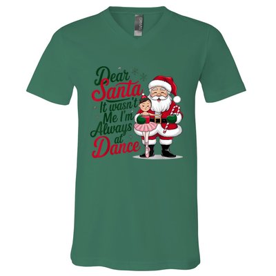 Funny Xmas Dear Santa It Wasnt Me Im Always At Dance Ballet Gift V-Neck T-Shirt