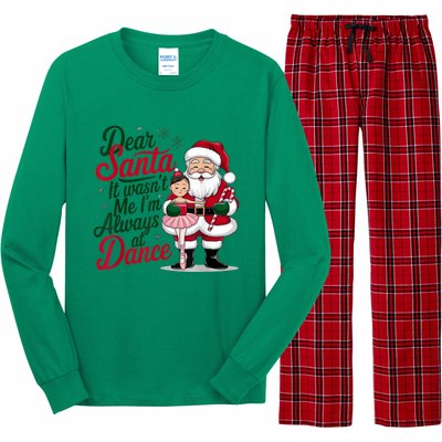 Funny Xmas Dear Santa It Wasnt Me Im Always At Dance Ballet Gift Long Sleeve Pajama Set