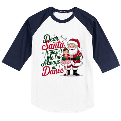 Funny Xmas Dear Santa It Wasnt Me Im Always At Dance Ballet Gift Baseball Sleeve Shirt