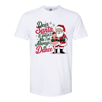 Funny Xmas Dear Santa It Wasnt Me Im Always At Dance Ballet Gift Softstyle CVC T-Shirt