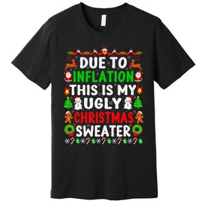 Funny Xmas Family Due To Inflation Ugly Christmas Sweaters Premium T-Shirt