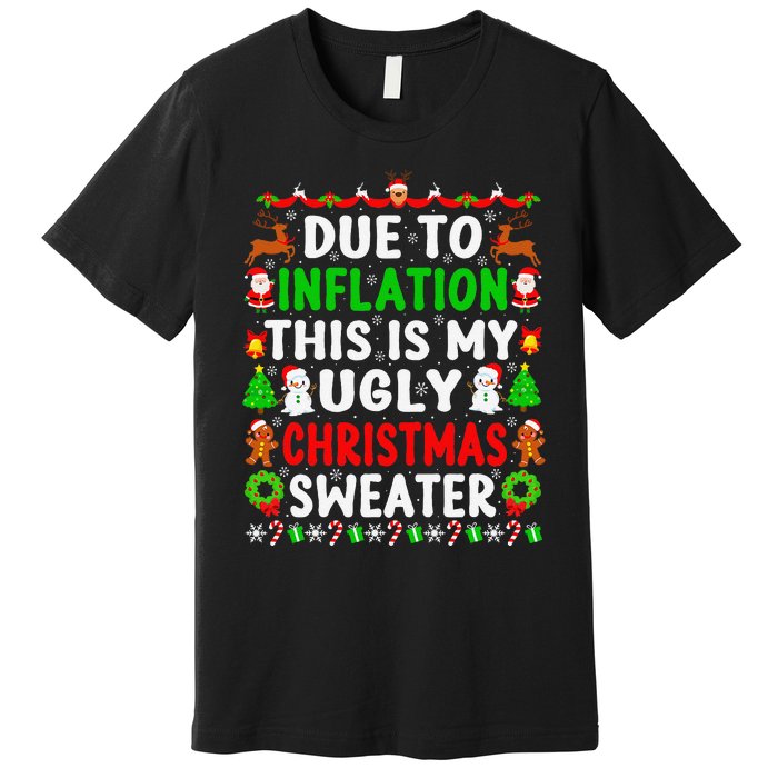 Funny Xmas Family Due To Inflation Ugly Christmas Sweaters Premium T-Shirt