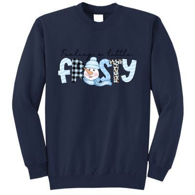 Funny Xmas Feeling A Little Frosty Winter Christmas Gift Tall Sweatshirt