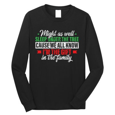 Funny Xmas Gift Might As Well Sleep Under Tree Cause We Know Long Sleeve Shirt