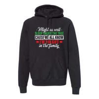 Funny Xmas Gift Might As Well Sleep Under Tree Cause We Know Premium Hoodie