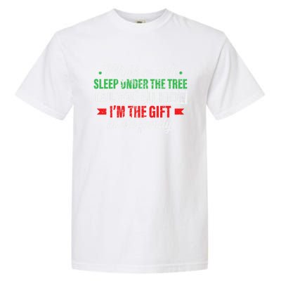 Funny Xmas Gift Might As Well Sleep Under Tree Cause We Know Garment-Dyed Heavyweight T-Shirt