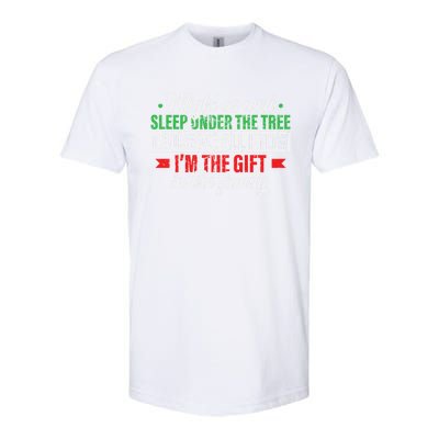 Funny Xmas Gift Might As Well Sleep Under Tree Cause We Know Softstyle CVC T-Shirt