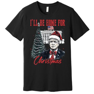 Funny Xmas Humorous Trump Ill Be Home For Christmas 2024 Gift Premium T-Shirt