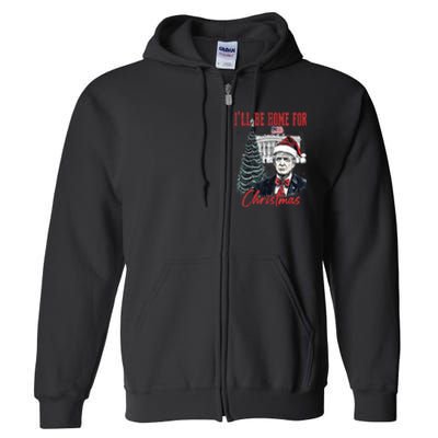 Funny Xmas Humorous Trump Ill Be Home For Christmas 2024 Gift Full Zip Hoodie