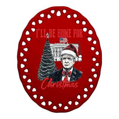 Funny Xmas Humorous Trump Ill Be Home For Christmas 2024 Gift Ceramic Oval Ornament