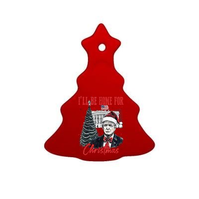 Funny Xmas Humorous Trump Ill Be Home For Christmas 2024 Gift Ceramic Tree Ornament