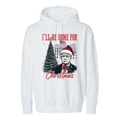 Funny Xmas Humorous Trump Ill Be Home For Christmas 2024 Gift Garment-Dyed Fleece Hoodie