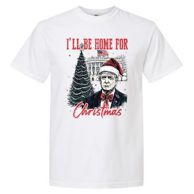 Funny Xmas Humorous Trump Ill Be Home For Christmas 2024 Gift Garment-Dyed Heavyweight T-Shirt