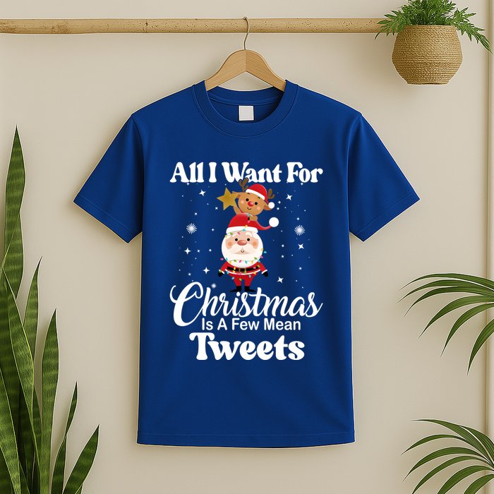 Funny Xmas Humor All I Want Christmas Is A Few Mean Tweets Gift T-Shirt