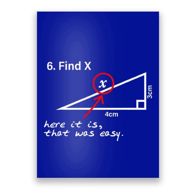 Find X Here It Is That Was Easy Math Teacher Poster