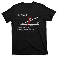 Find X Here It Is That Was Easy Math Teacher T-Shirt