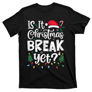 Funny Xmas Holiday Is It Christmas Break Yet T-Shirt