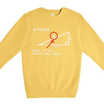 Find X Here It Is That Was Easy Premium Crewneck Sweatshirt