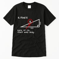 Find X Here It Is That Was Easy Tall T-Shirt