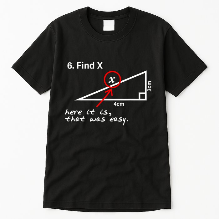 Find X Here It Is That Was Easy Tall T-Shirt