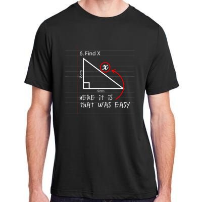 Find X Here It Is That Was Easy Funny Math Student Teacher Adult ChromaSoft Performance T-Shirt