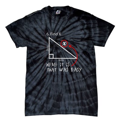 Find X Here It Is That Was Easy Funny Math Student Teacher Tie-Dye T-Shirt