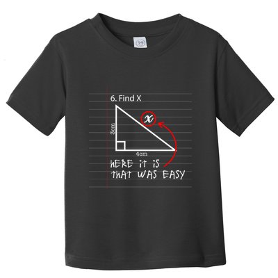 Find X Here It Is That Was Easy Funny Math Student Teacher Toddler T-Shirt
