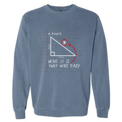 Find X Here It Is That Was Easy Funny Math Student Teacher Garment-Dyed Sweatshirt