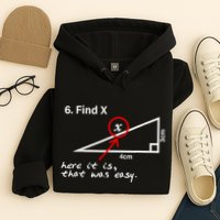 Find X Here It Is That Was Easy Funny Math Lover Hoodie