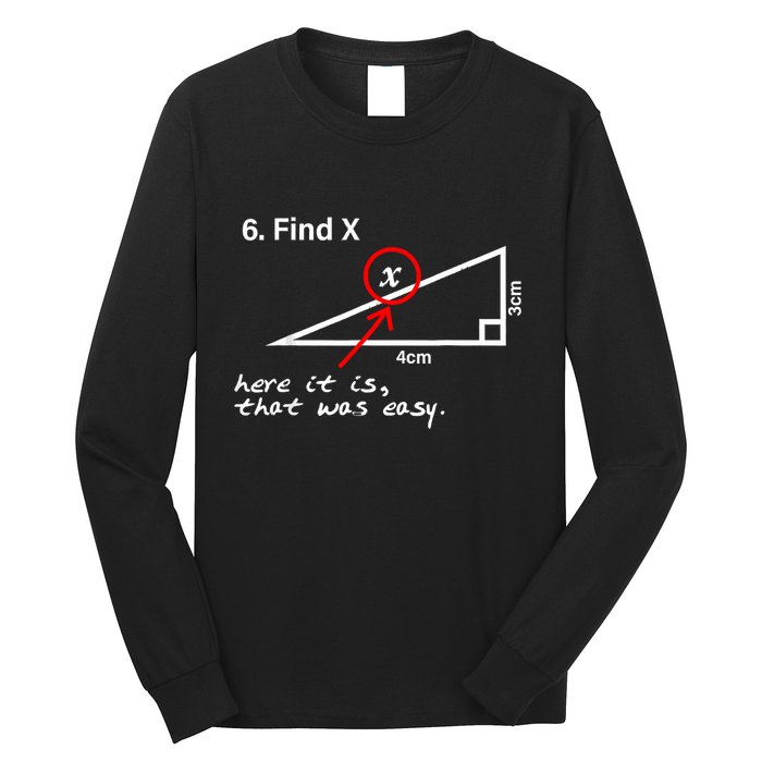 Find X Here It Is That Was Easy Funny Math Lover Long Sleeve Shirt