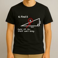 Find X Here It Is That Was Easy Funny Math Lover T-Shirt