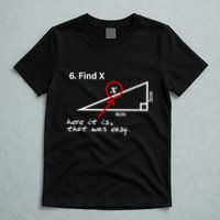 Find X Here It Is That Was Easy Funny Math Lover T-Shirt