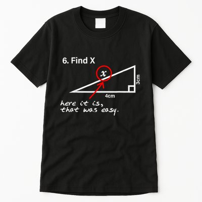 Find X Here It Is That Was Easy Funny Math Lover Tall T-Shirt
