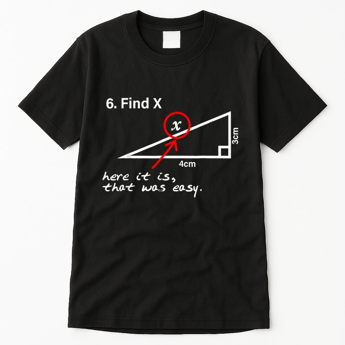 Find X Here It Is That Was Easy Funny Math Lover Tall T-Shirt