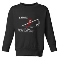 Find X Here It Is That Was Easy Funny Math Lover Toddler Sweatshirt