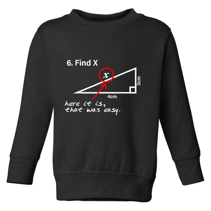 Find X Here It Is That Was Easy Funny Math Lover Toddler Sweatshirt