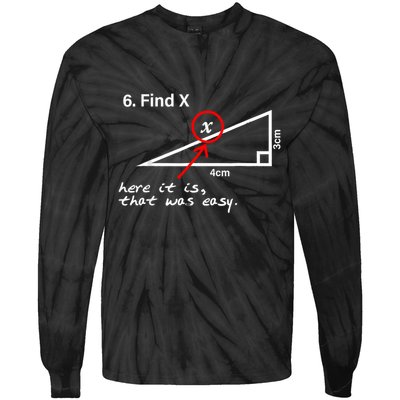 Find X Here It Is That Was Easy Funny Math Lover Tie-Dye Long Sleeve Shirt