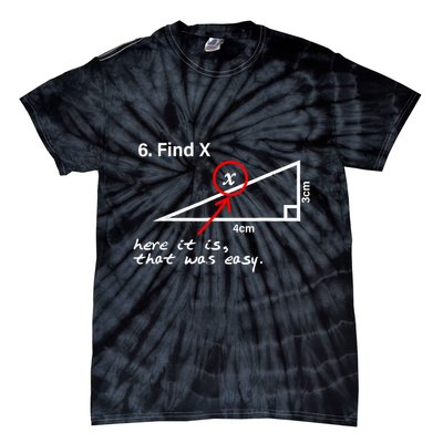 Find X Here It Is That Was Easy Funny Math Lover Tie-Dye T-Shirt