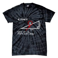 Find X Here It Is That Was Easy Funny Math Lover Tie-Dye T-Shirt