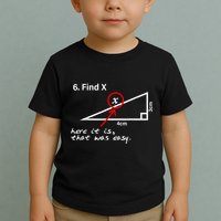Find X Here It Is That Was Easy Funny Math Lover Toddler T-Shirt