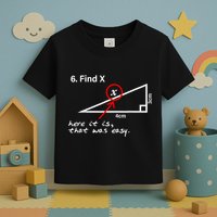 Find X Here It Is That Was Easy Funny Math Lover Toddler T-Shirt