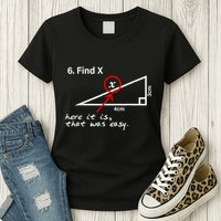Find X Here It Is That Was Easy Funny Math Lover Womens T-Shirt