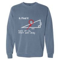Find X Here It Is That Was Easy Funny Math Lover Garment-Dyed Sweatshirt