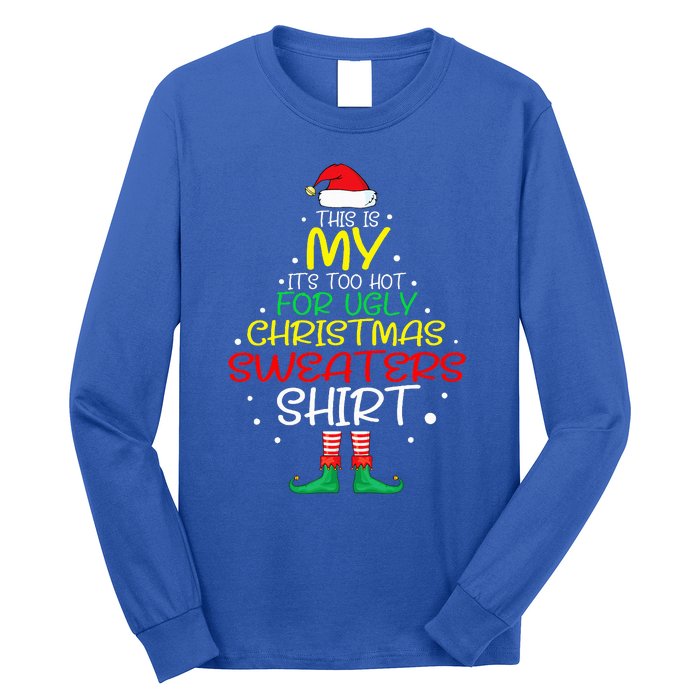 Funny Xmas It's Too Hot For Ugly Christmas  Long Sleeve Shirt